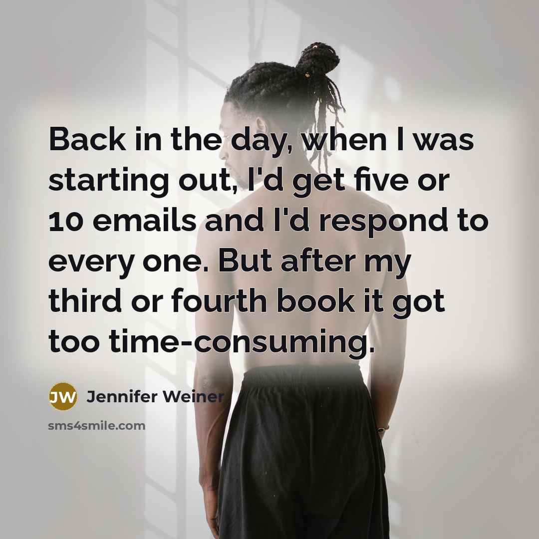 “Back in the day, when I was starting out, I'd…” quote by Jennifer Weiner