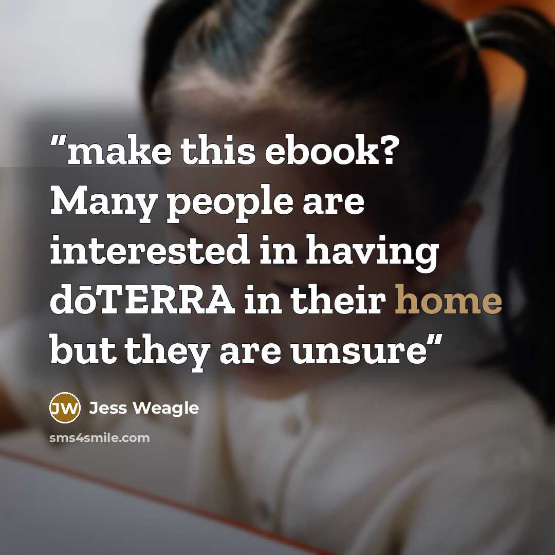 “make this ebook? Many people are interested in having dōTERRA in their home but they are unsure” quote by Jess Weagle