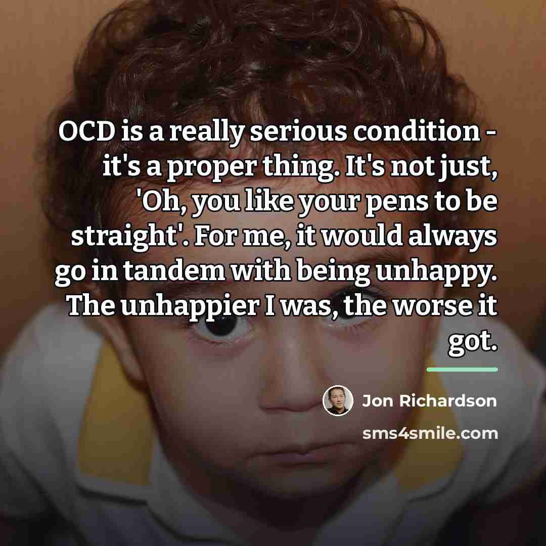 “OCD is a really serious condition - it's a proper…” quote by Jon Richardson