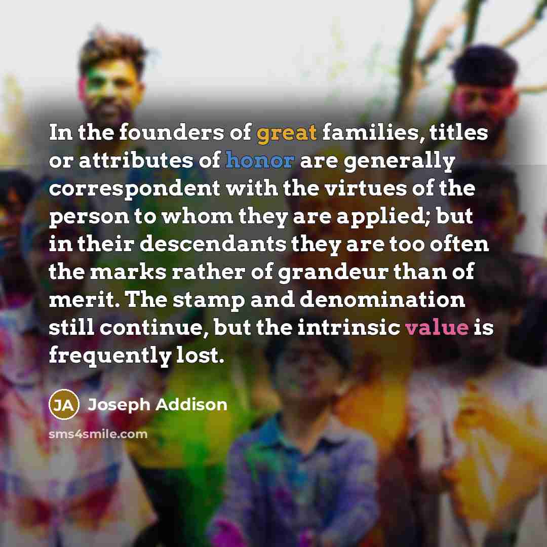 “In the founders of great families, titles or attributes of…” quote by Joseph Addison