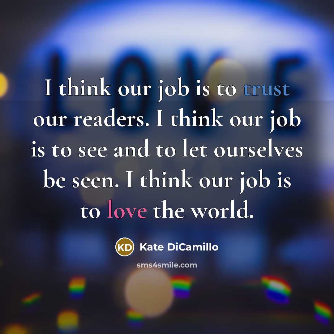 “I think our job is to trust our readers. I…” quote by Kate DiCamillo