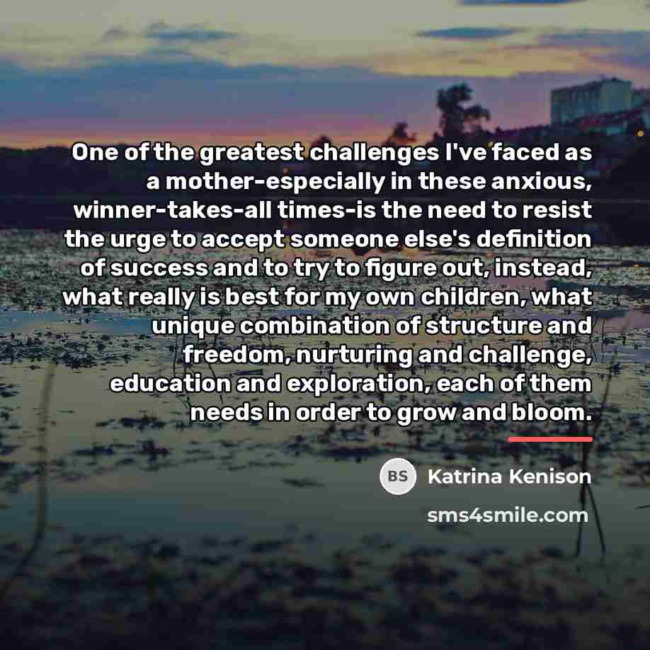 “One of the greatest challenges I've faced as a mother-especially…” quote by Katrina Kenison