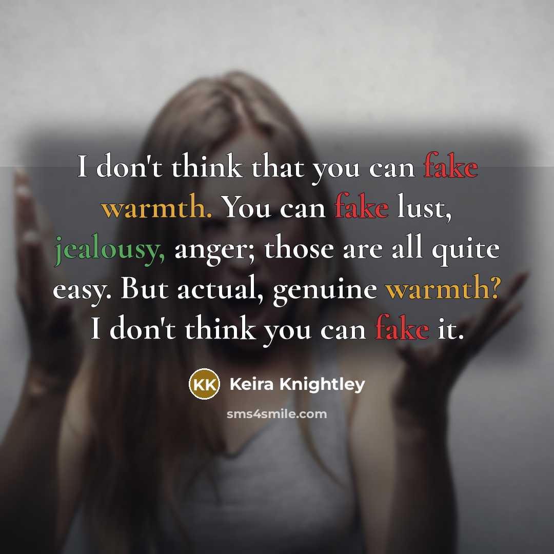 “I don't think that you can fake warmth. You can…” quote by Keira Knightley
