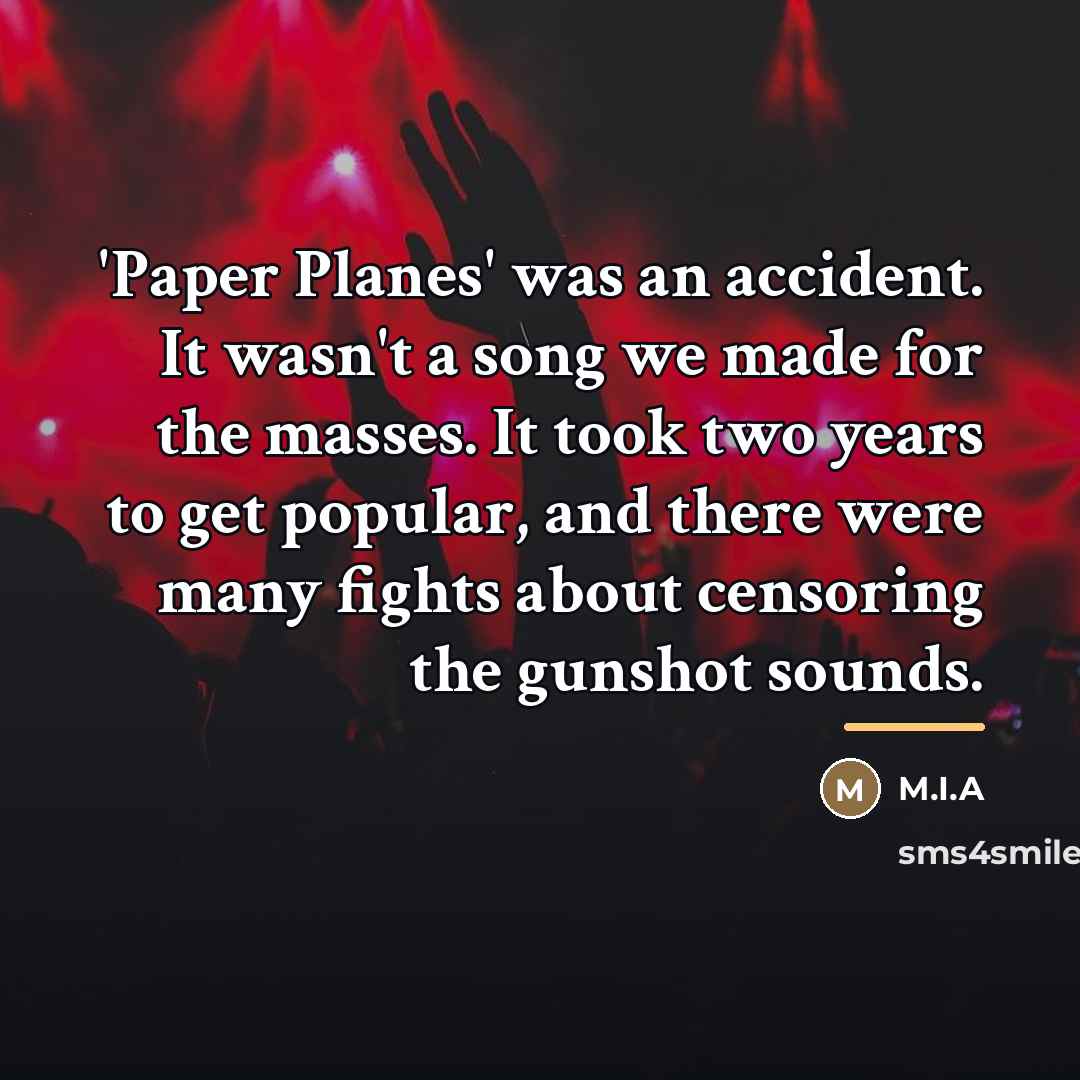 “'Paper Planes' was an accident. It wasn't a song we…” quote by M.I.A