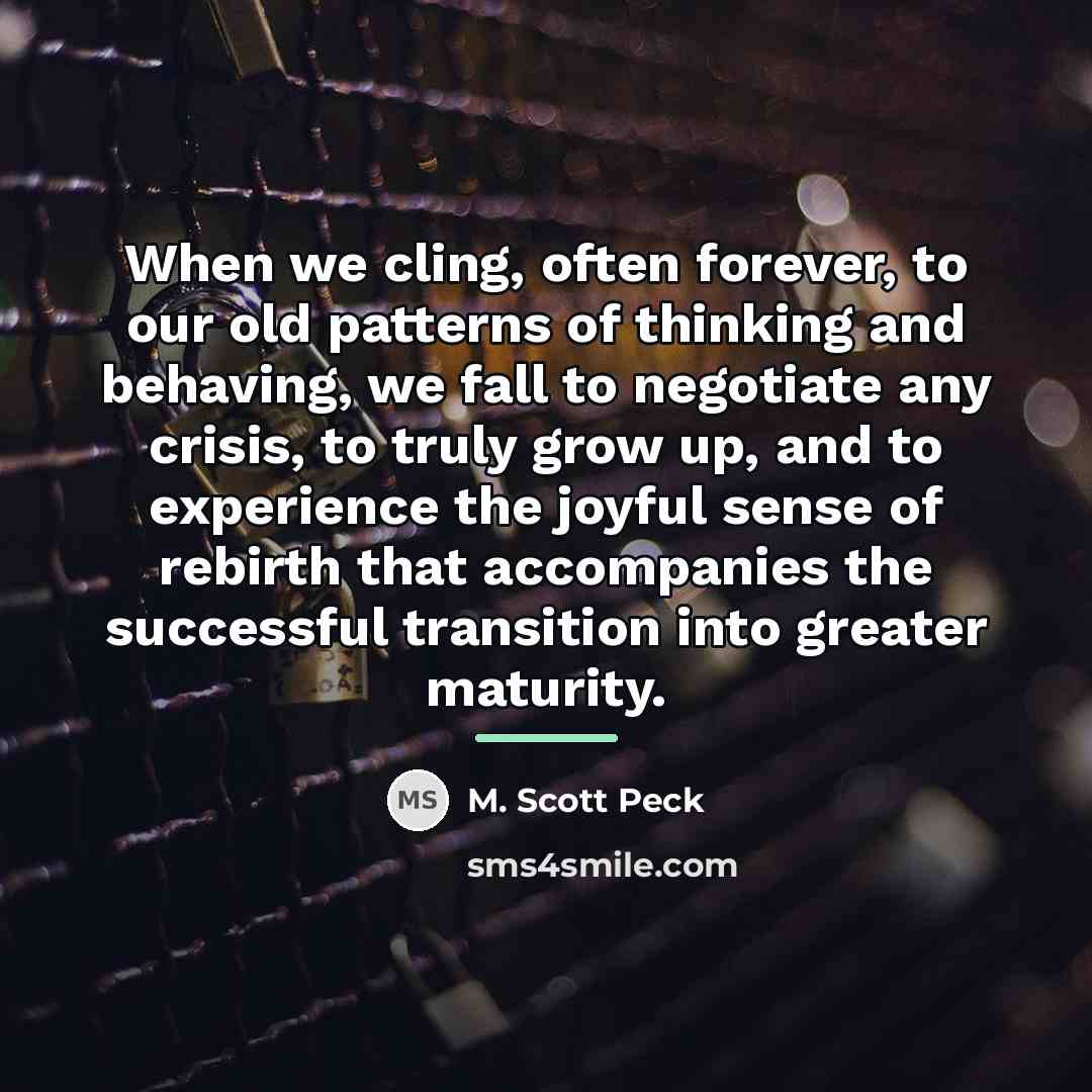“When we cling, often forever, to our old patterns of…” quote by M. Scott Peck
