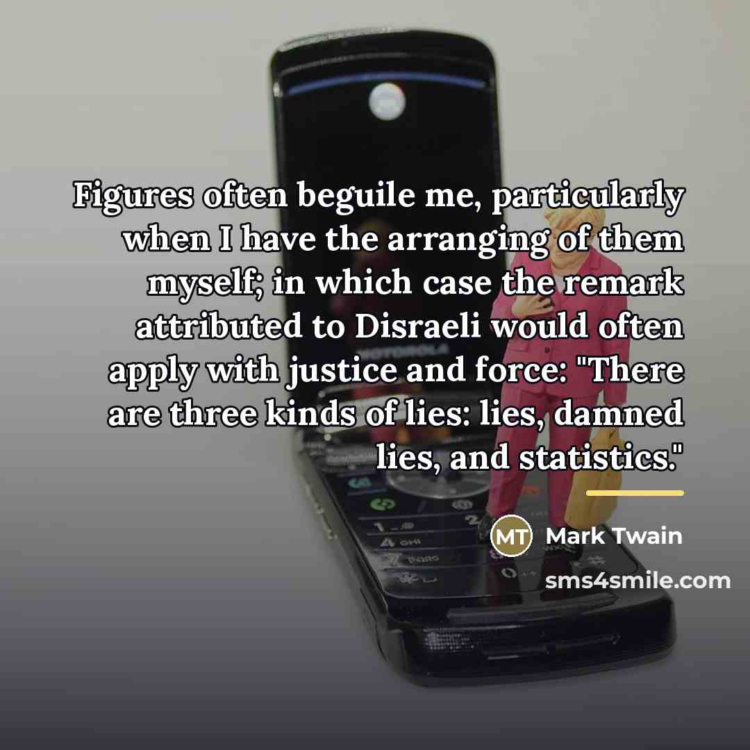 “Figures often beguile me, particularly when I have the arranging…” quote by Mark Twain