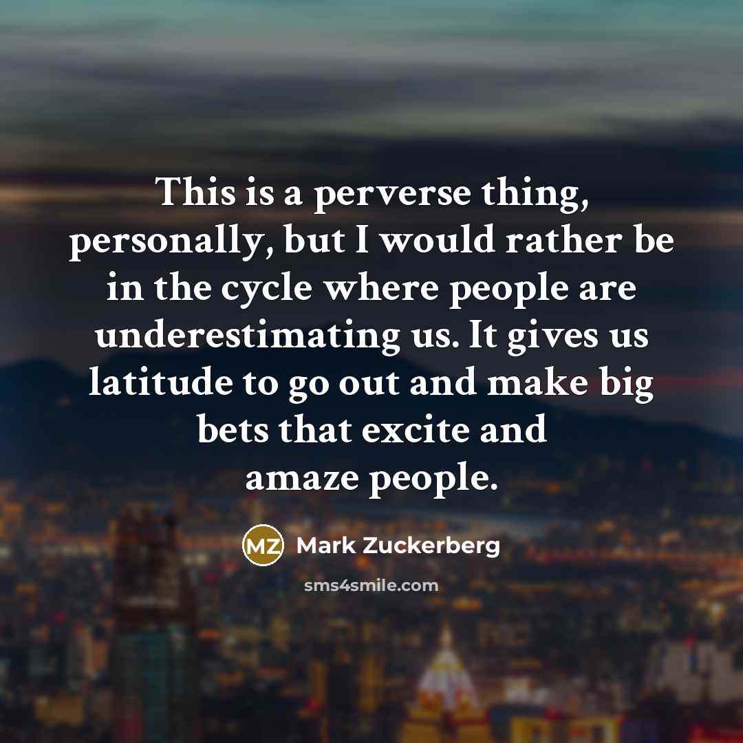 “This is a perverse thing, personally, but I would rather…” quote by Mark Zuckerberg