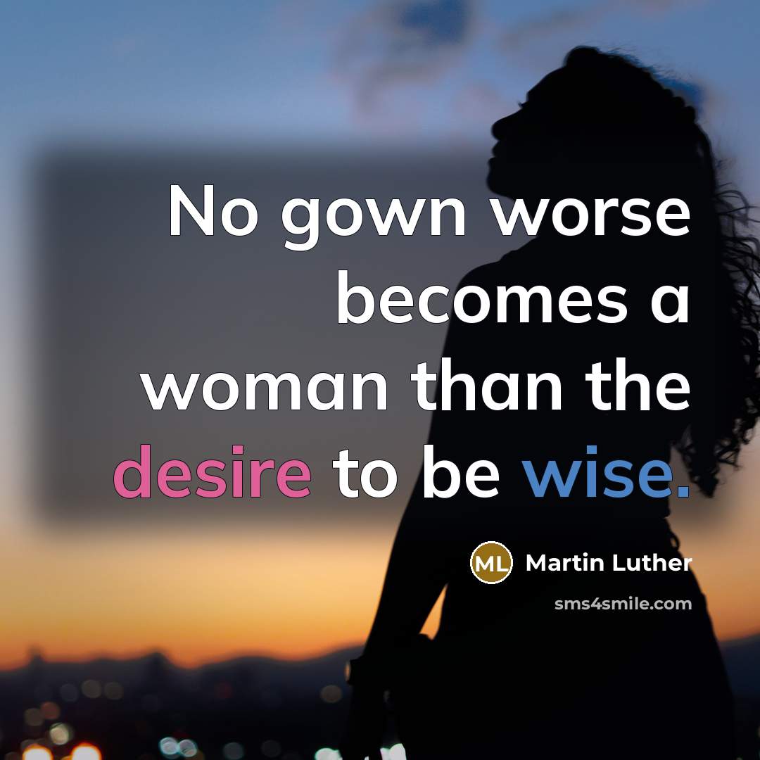 “No gown worse becomes a woman than the desire to…” quote by Martin Luther