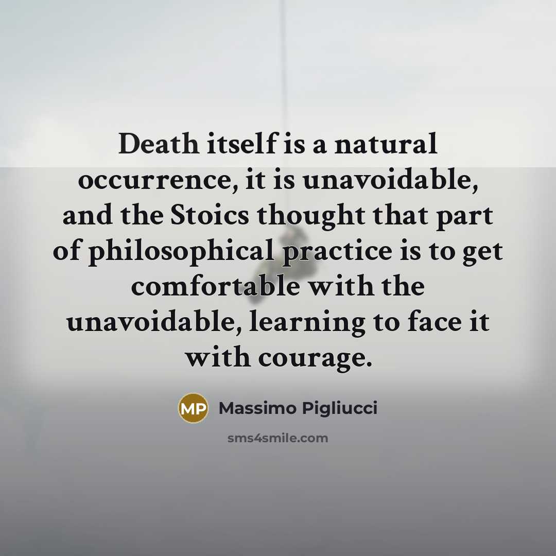“Death itself is a natural occurrence, it is unavoidable, and…” quote by Massimo Pigliucci