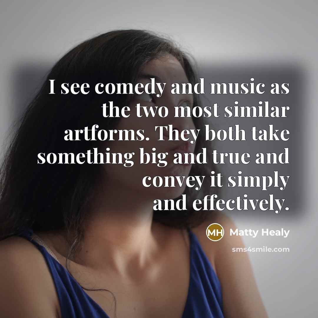 “I see comedy and music as the two most similar…” quote by Matty Healy
