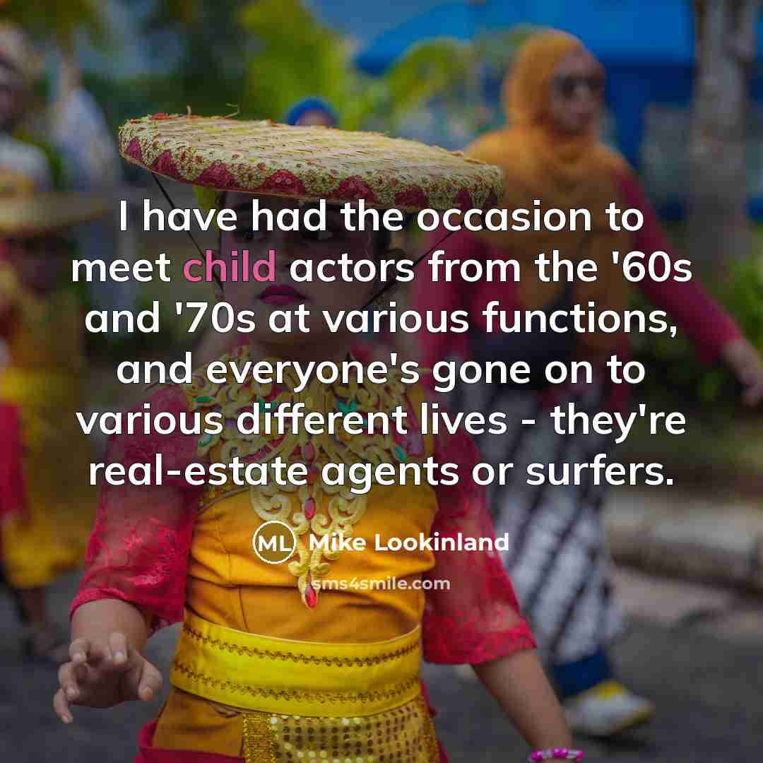 “I have had the occasion to meet child actors from…” quote by Mike Lookinland