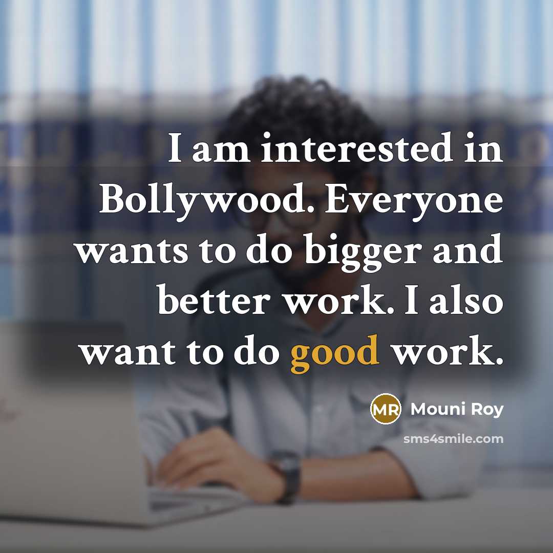 “I am interested in Bollywood. Everyone wants to do bigger…” quote by Mouni Roy