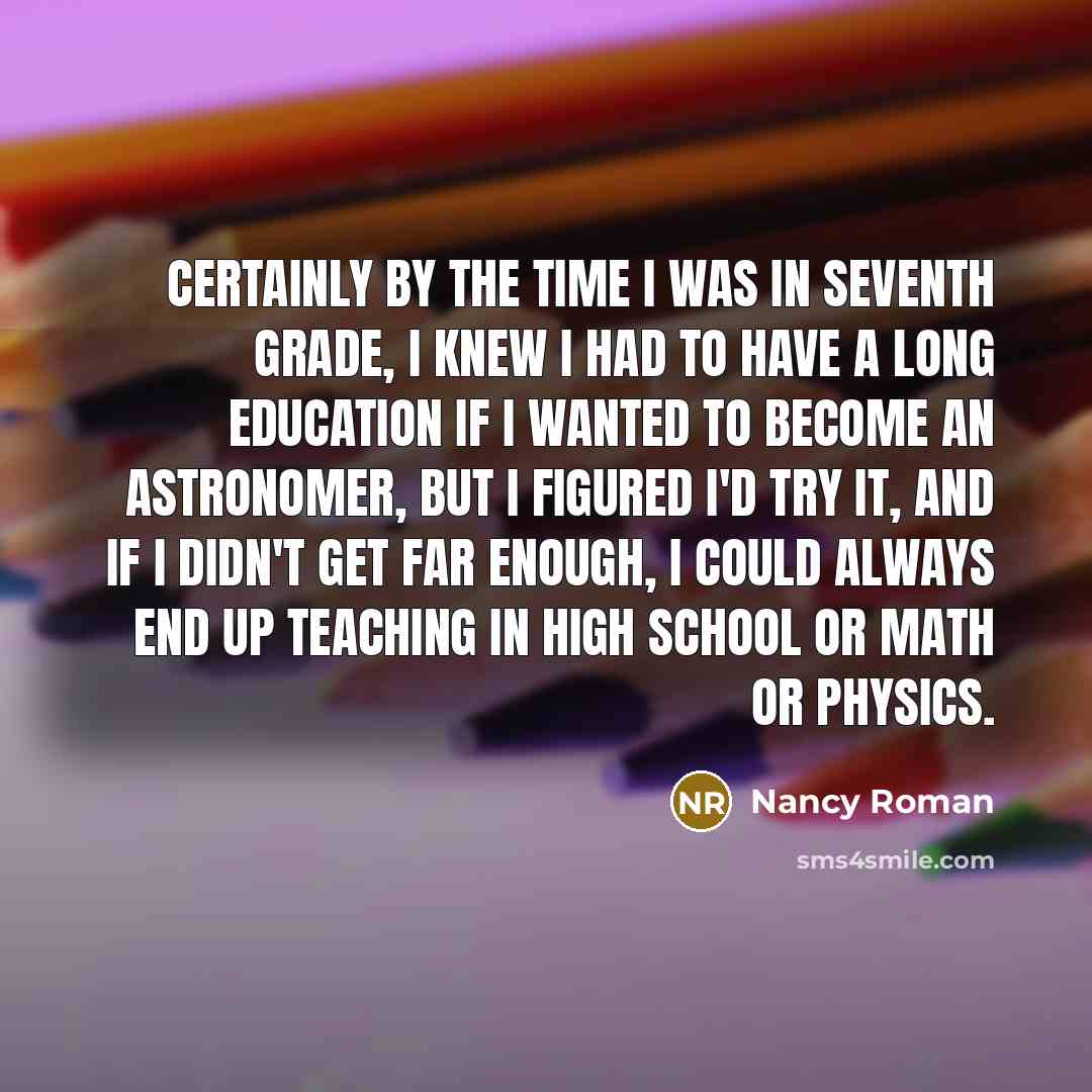 “Certainly by the time I was in seventh grade, I…” quote by Nancy Roman