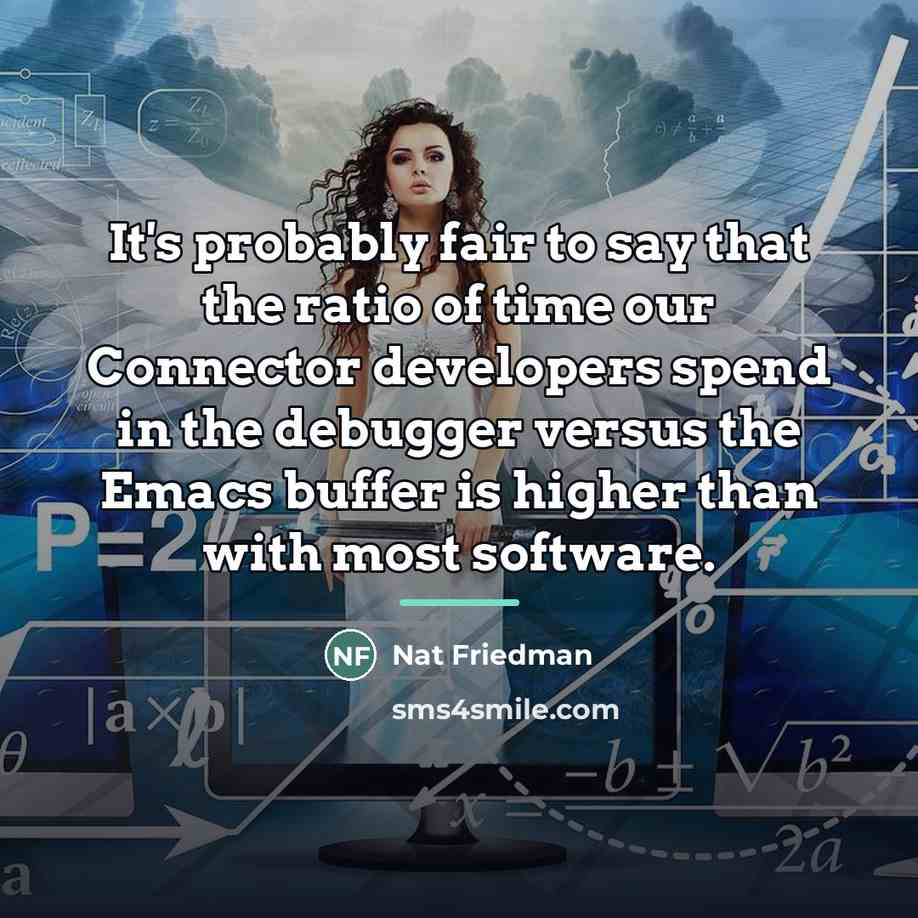 “It's probably fair to say that the ratio of time…” quote by Nat Friedman