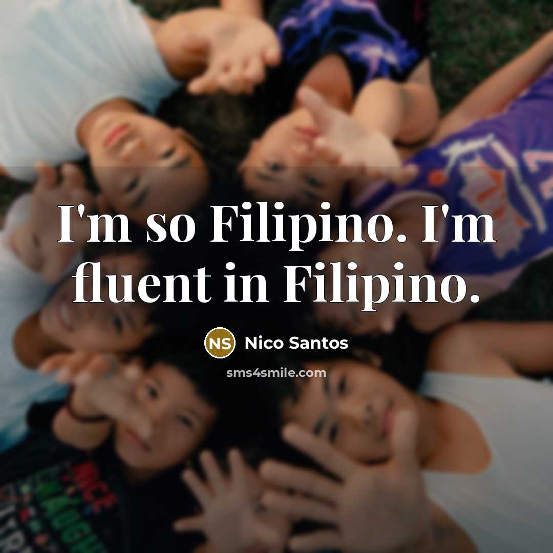 “I'm so Filipino. I'm fluent in Filipino.…” quote by Nico Santos