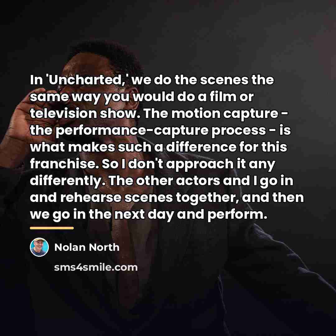“In 'Uncharted,' we do the scenes the same way you…” quote by Nolan North