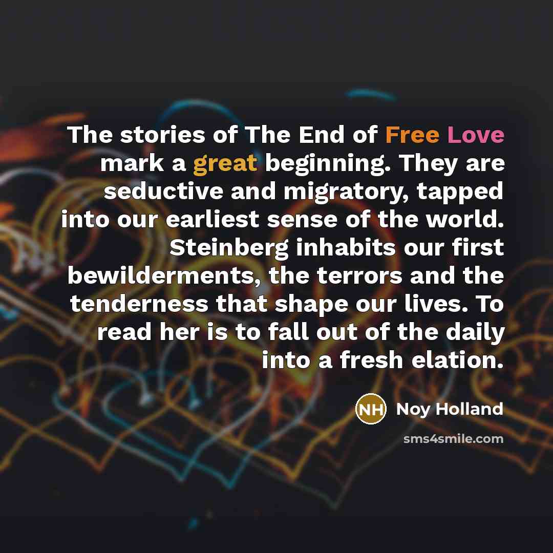 “The stories of The End of Free Love mark a…” quote by Noy Holland