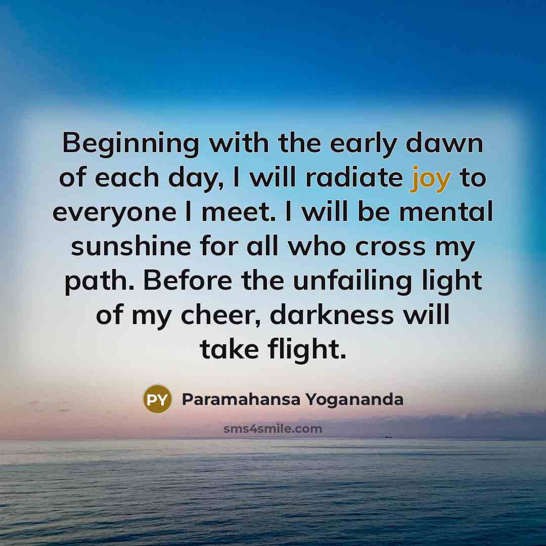 “Beginning with the early dawn of each day, I will…” quote by Paramahansa Yogananda