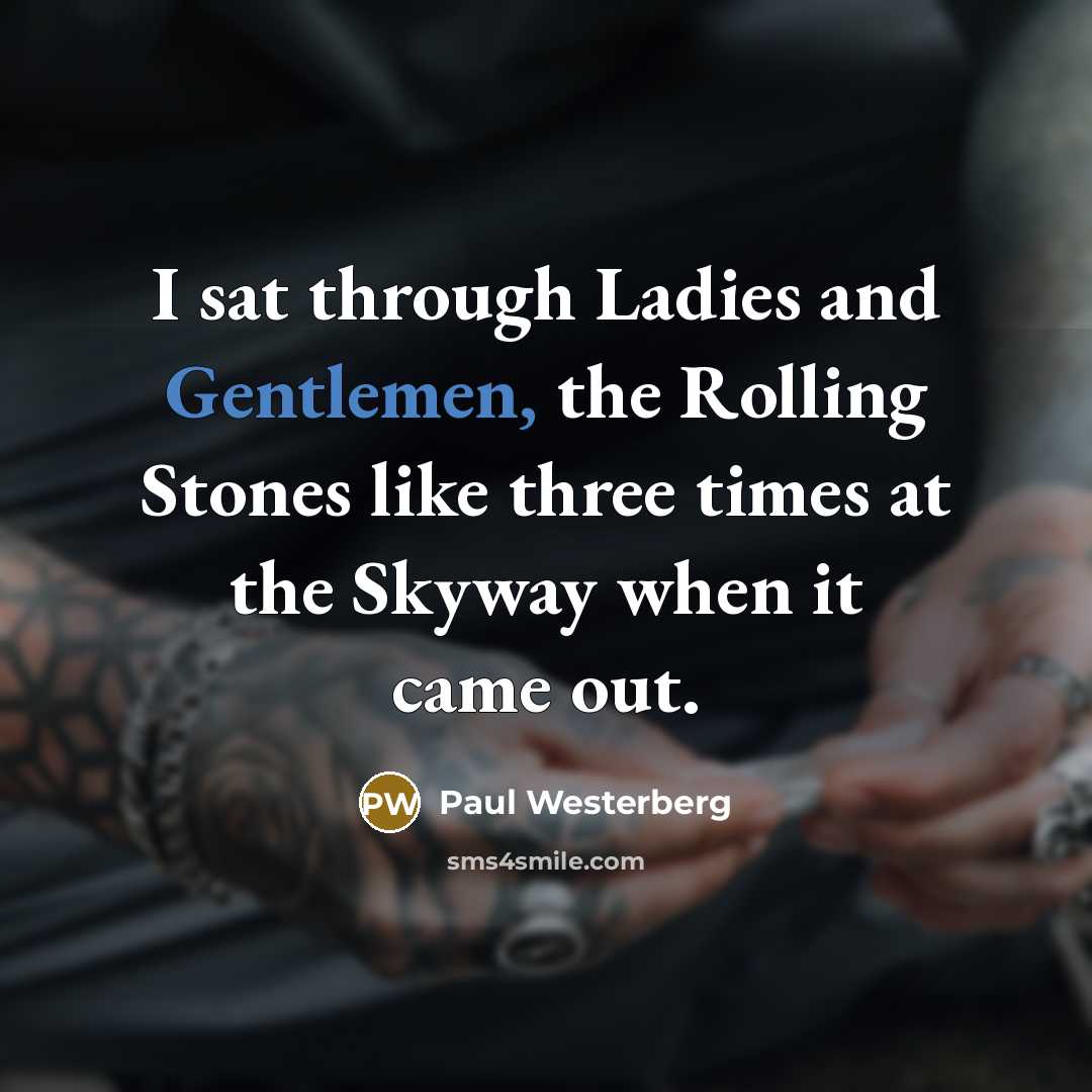 “I sat through Ladies and Gentlemen, the Rolling Stones like…” quote by Paul Westerberg