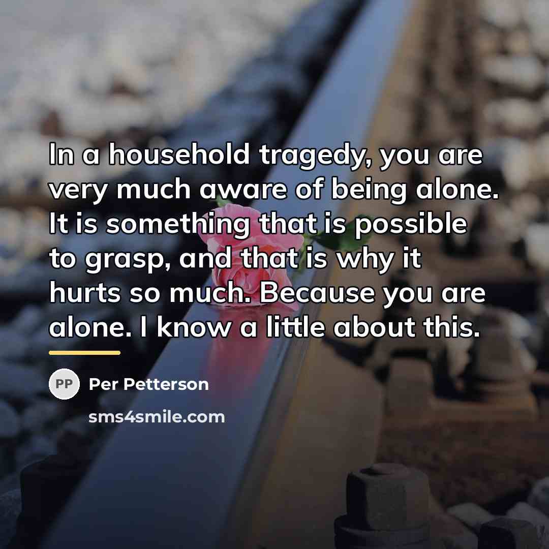 “In a household tragedy, you are very much aware of…” quote by Per Petterson
