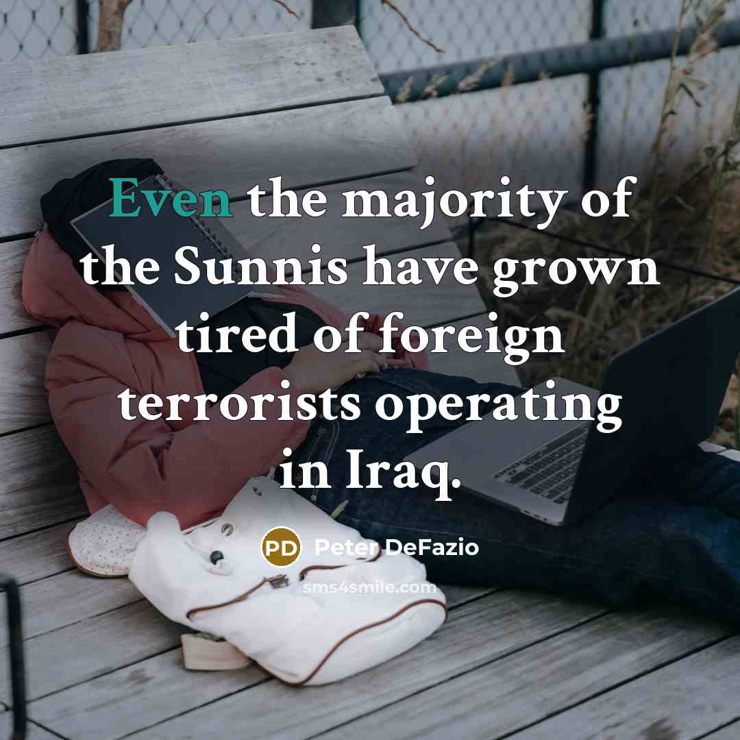 “Even the majority of the Sunnis have grown tired of…” quote by Peter DeFazio