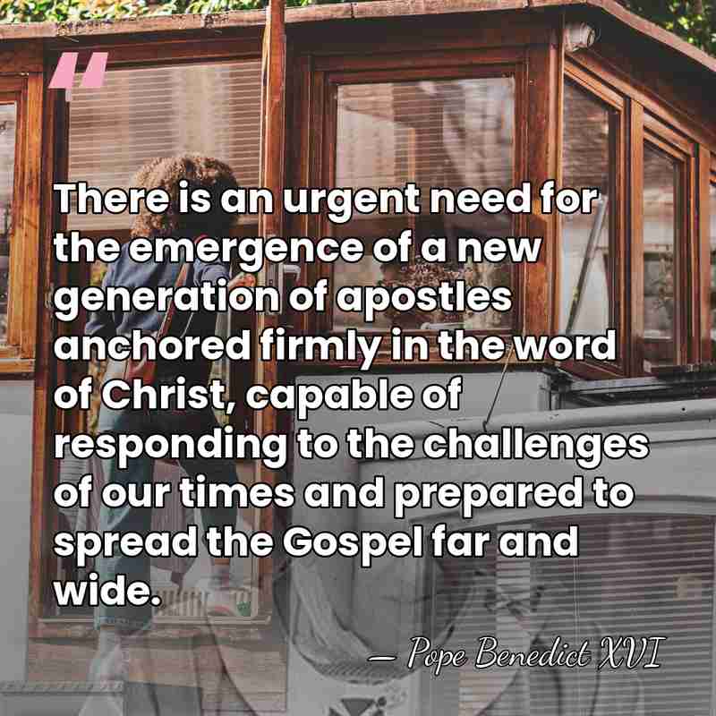 There is an urgent need for the emergence of a new generation&hellip; - Pope Benedict XVI