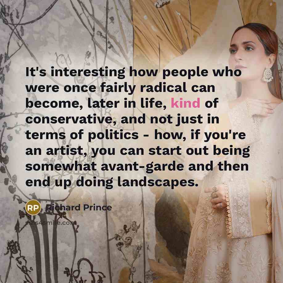 “It's interesting how people who were once fairly radical can…” quote by Richard Prince