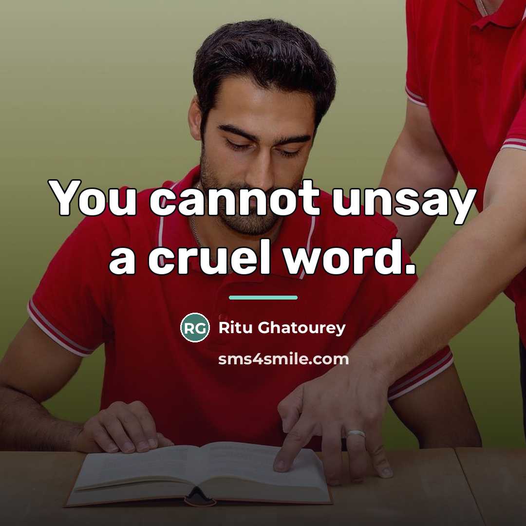 “You cannot unsay a cruel word.…” quote by Ritu Ghatourey