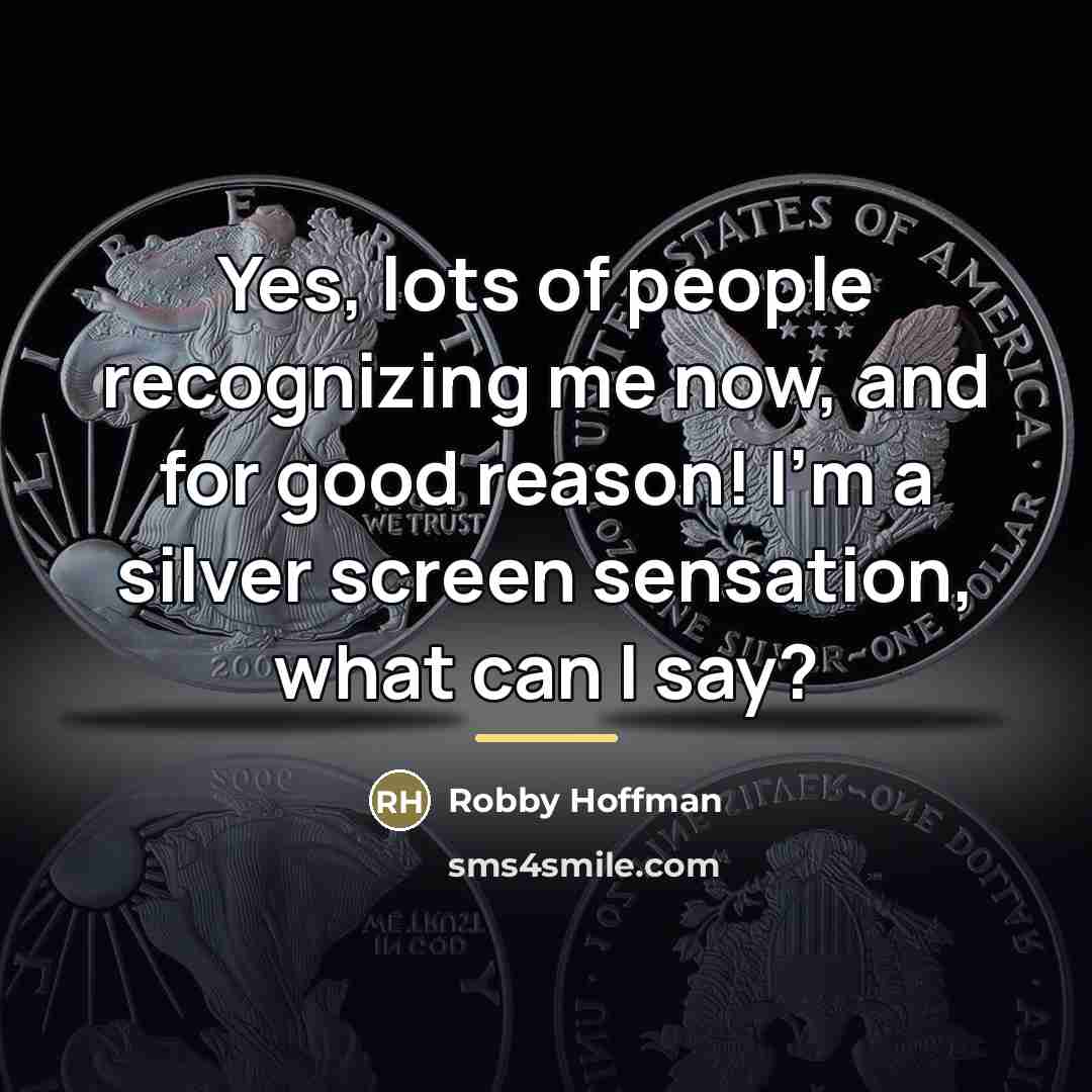 “Yes, lots of people recognizing me now, and for good…” quote by Robby Hoffman