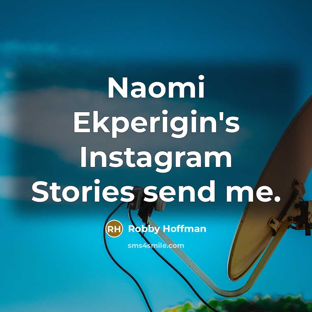 “Naomi Ekperigin's Instagram Stories send me.…” quote by Robby Hoffman