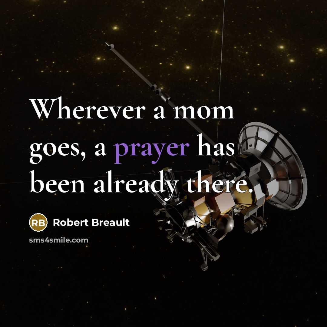 “Wherever a mom goes, a prayer has been already there.…” quote by Robert Breault