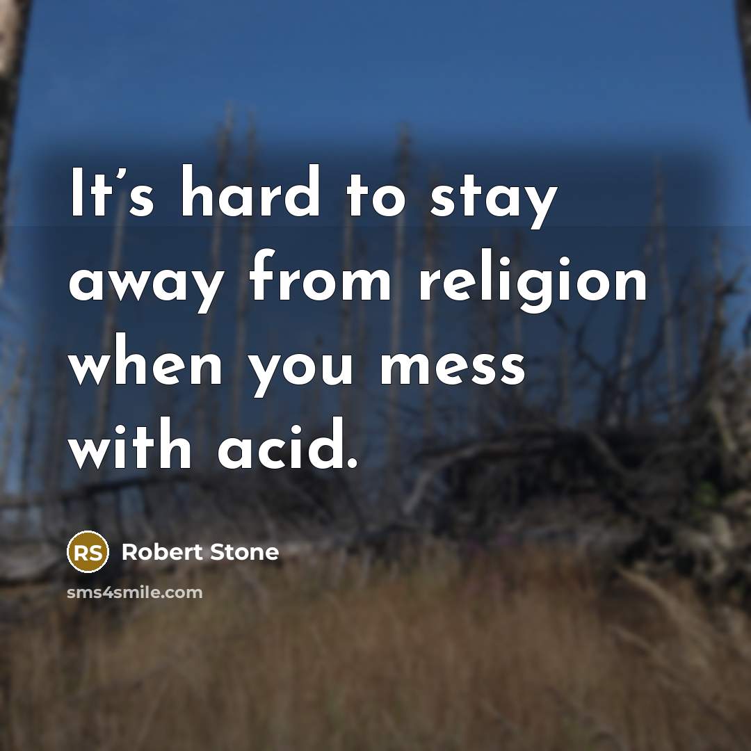 “It’s hard to stay away from religion when you mess…” quote by Robert Stone