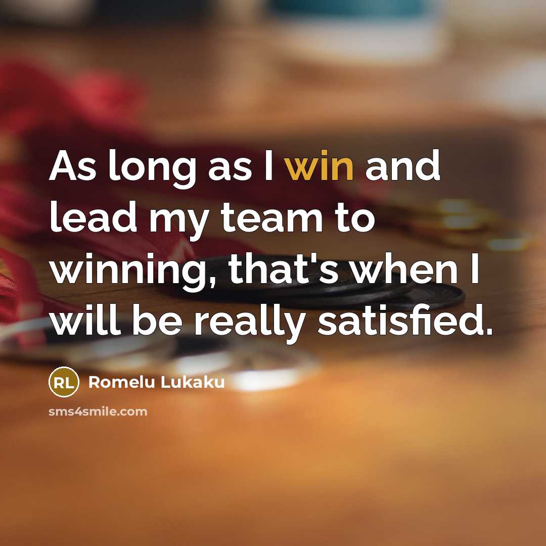 “As long as I win and lead my team to…” quote by Romelu Lukaku
