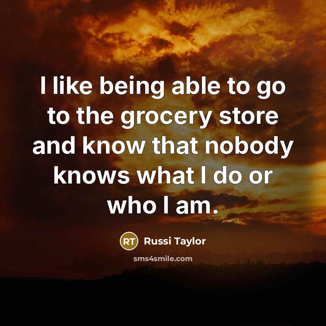 “I like being able to go to the grocery store…” quote by Russi Taylor