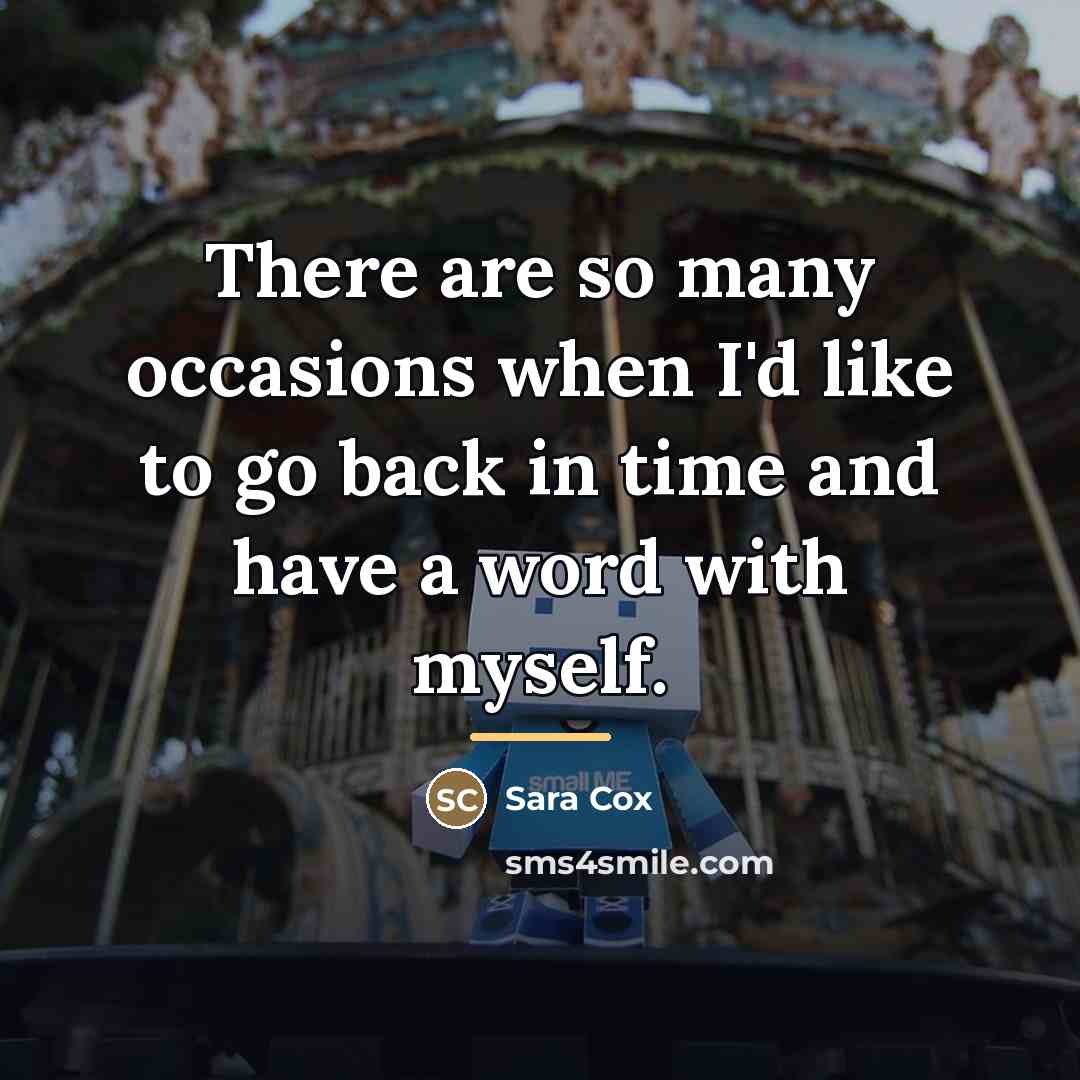 “There are so many occasions when I'd like to go…” quote by Sara Cox