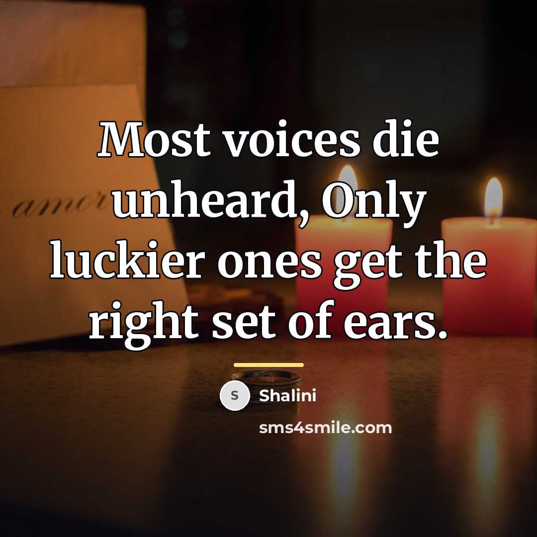 “Most voices die unheard, Only luckier ones get the right…” quote by Shalini