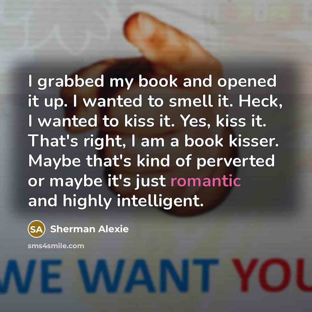 “I grabbed my book and opened it up. I wanted…” quote by Sherman Alexie