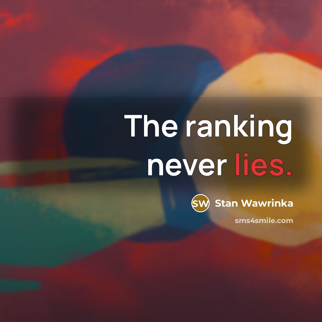 “The ranking never lies.…” quote by Stan Wawrinka
