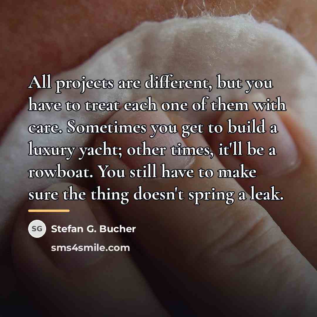 “All projects are different, but you have to treat each…” quote by Stefan G. Bucher
