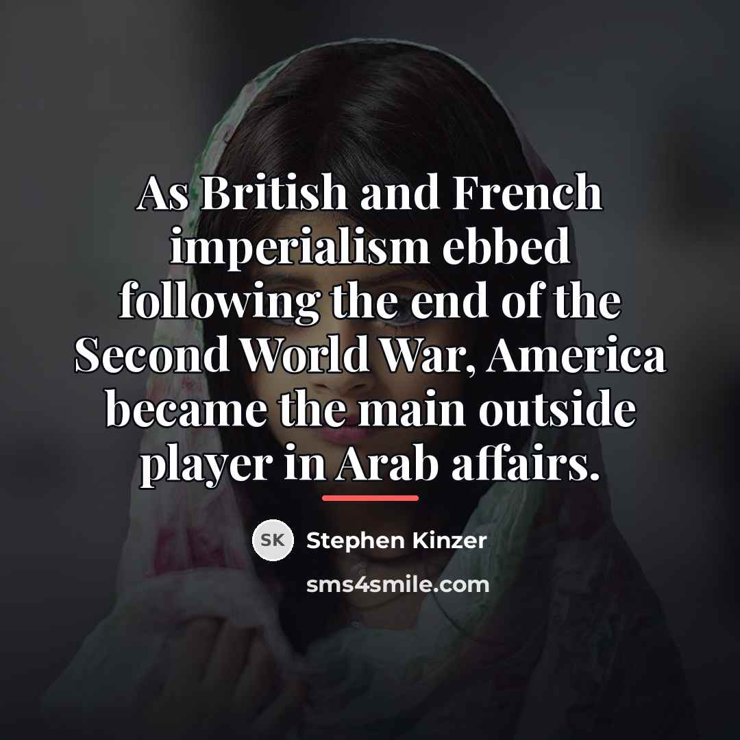 “As British and French imperialism ebbed following the end of…” quote by Stephen Kinzer