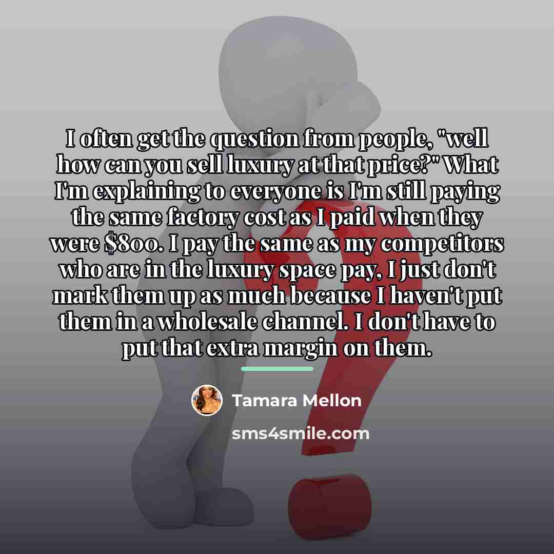 “I often get the question from people, "well how can…” quote by Tamara Mellon