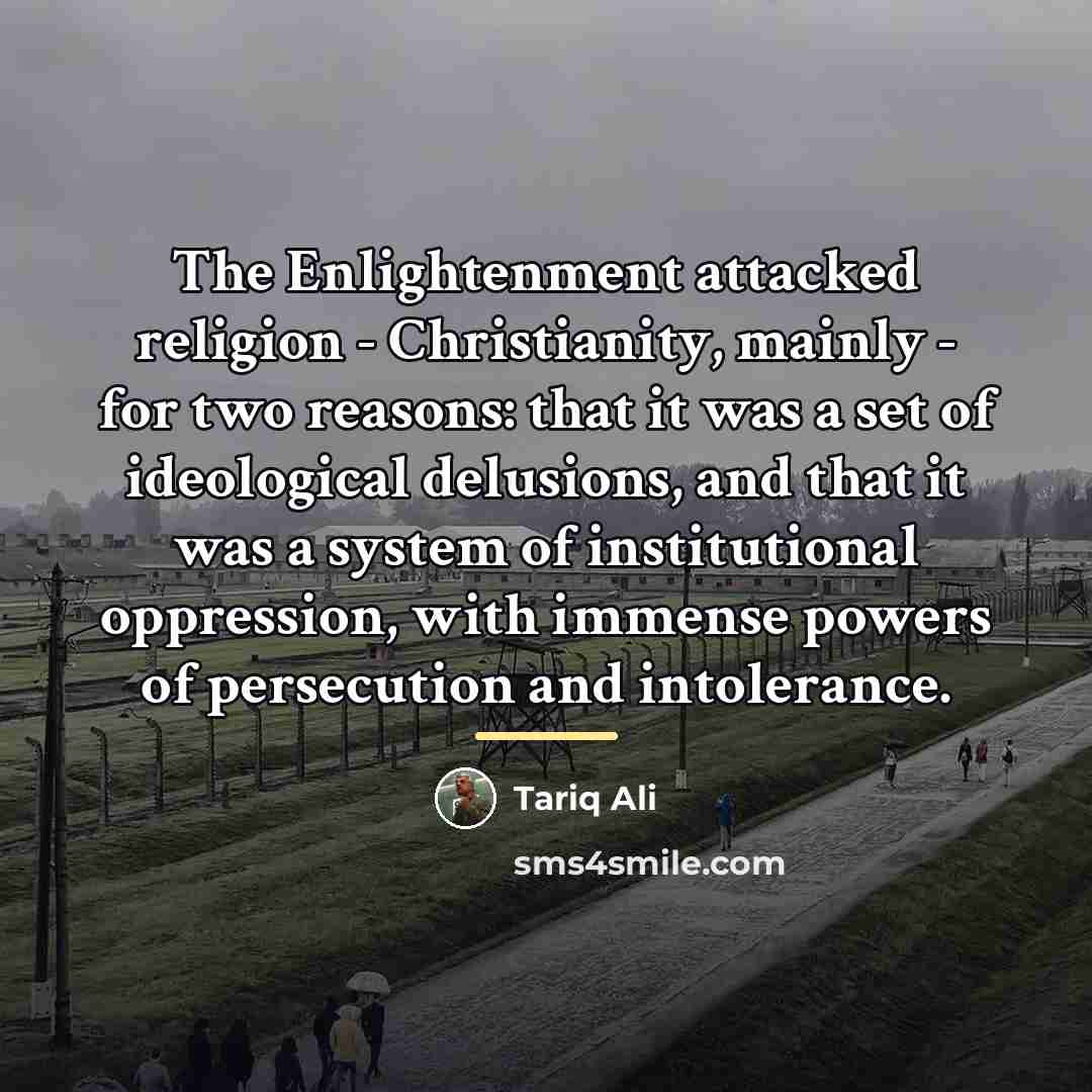 “The Enlightenment attacked religion - Christianity, mainly - for two…” quote by Tariq Ali