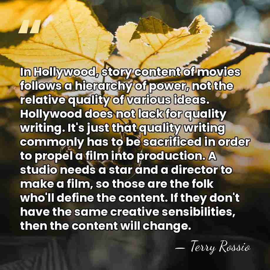 In Hollywood, story content of movies follows a hierarchy of power, not&hellip; - Terry Rossio