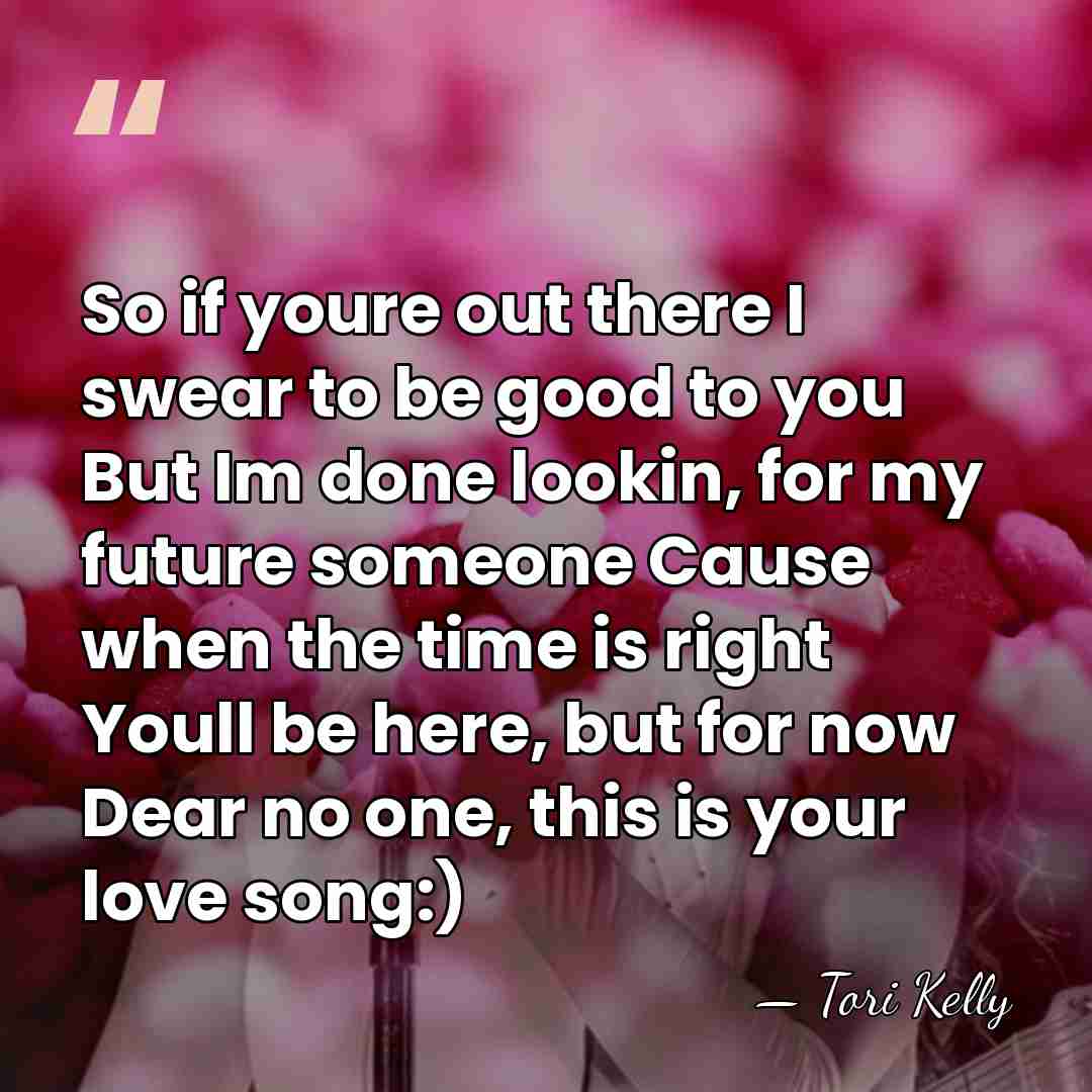 So if youre out there I swear to be good to you&hellip; - Tori Kelly