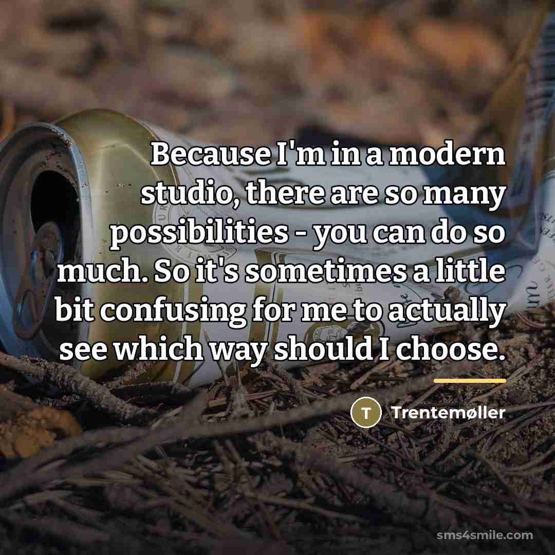 “Because I'm in a modern studio, there are so many…” quote by Trentemøller