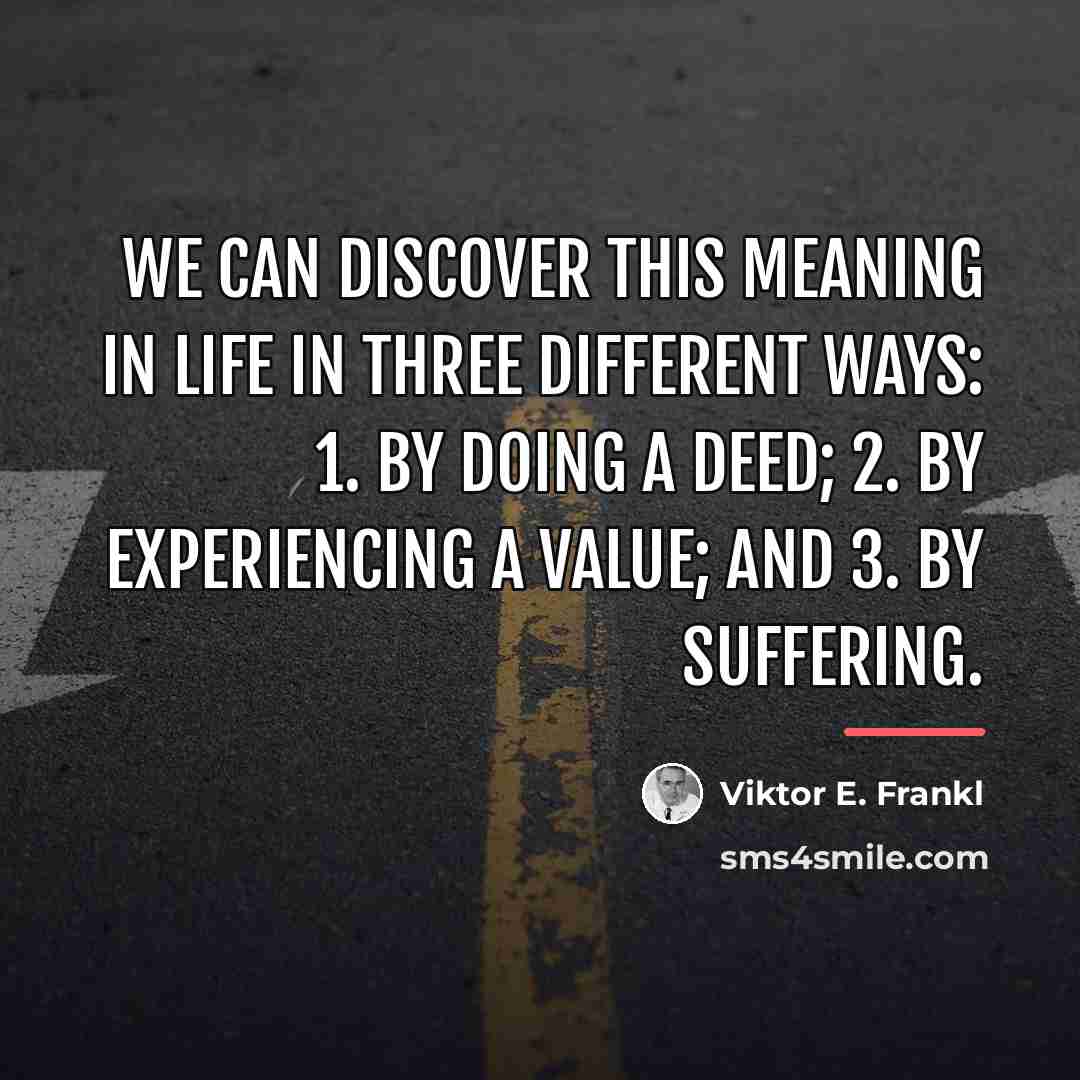 “We can discover this meaning in life in three different…” quote by Viktor E. Frankl