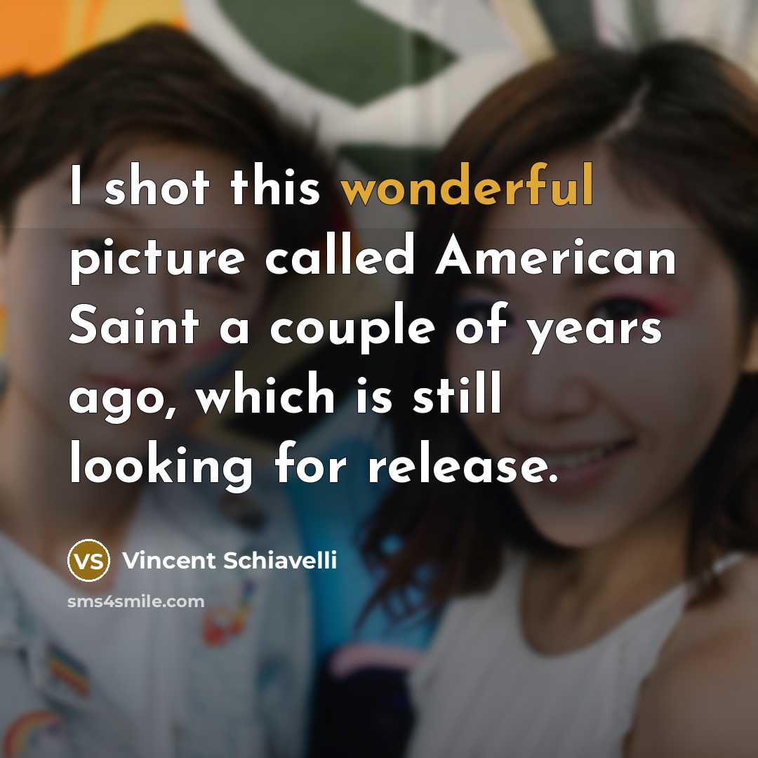 “I shot this wonderful picture called American Saint a couple…” quote by Vincent Schiavelli