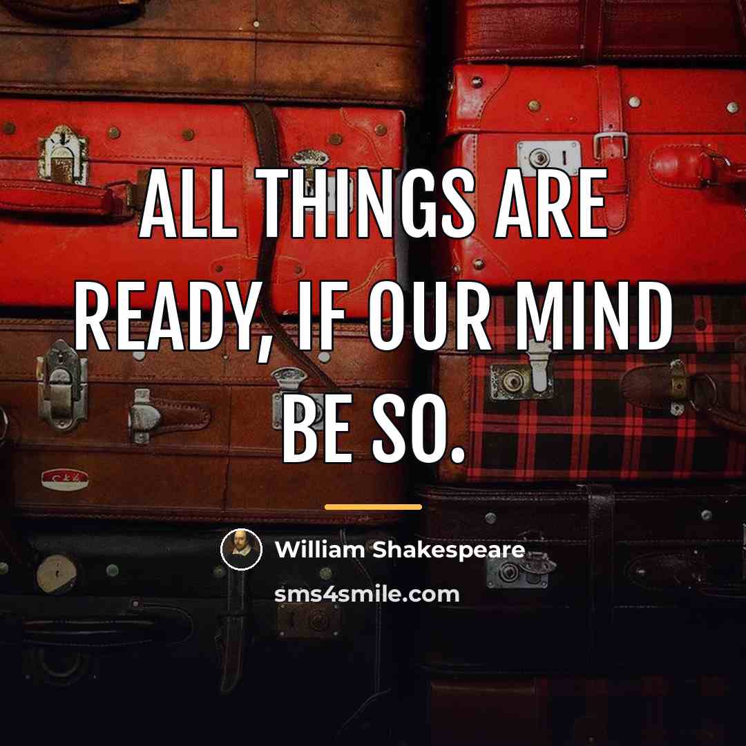“All things are ready, if our mind be so.…” quote by William Shakespeare