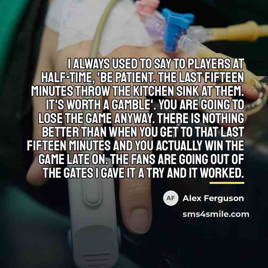 “I always used to say to players at half-time, 'Be…” quote by Alex Ferguson