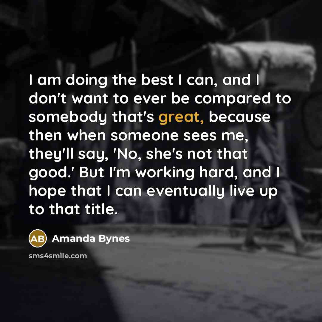“I am doing the best I can, and I don't…” quote by Amanda Bynes